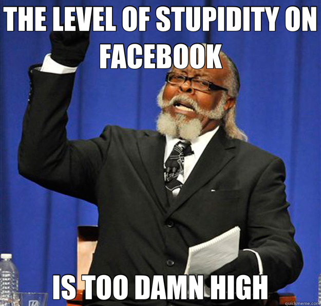 THE LEVEL OF STUPIDITY ON FACEBOOK IS TOO DAMN HIGH  Jimmy McMillan