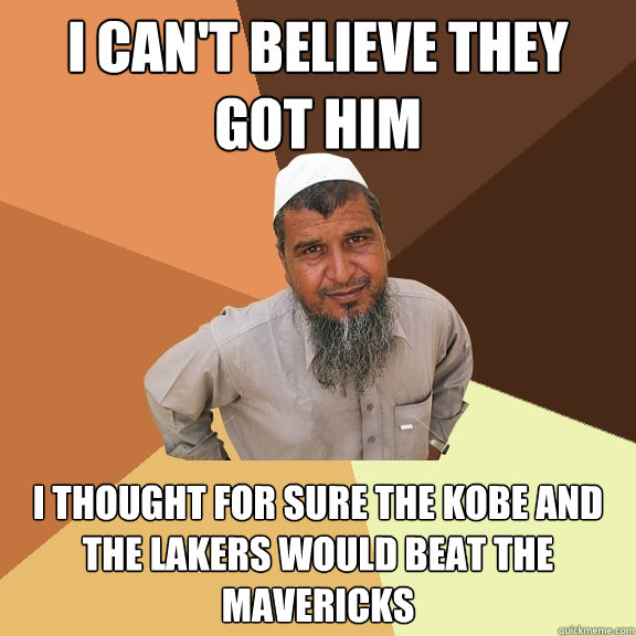 i can't believe they got him i thought for sure the kobe and the lakers would beat the mavericks - i can't believe they got him i thought for sure the kobe and the lakers would beat the mavericks  Ordinary Muslim Man