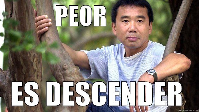             PEOR                     ES DESCENDER Misc