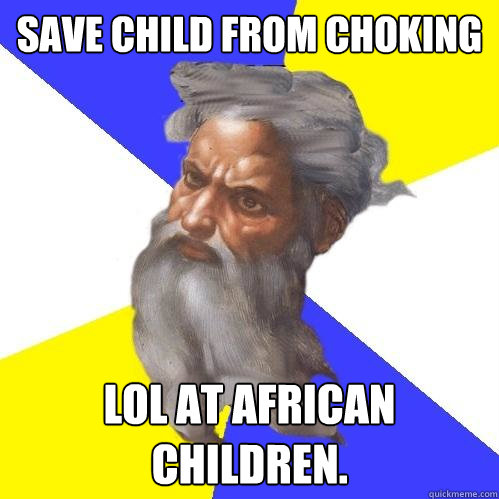 Save child from choking Lol at African children.  Advice God