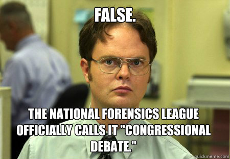 False. The National Forensics League officially calls it 