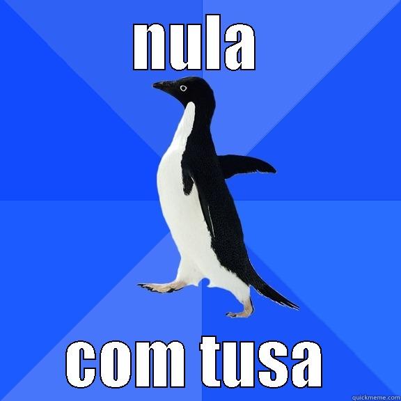 nula com tusa - NULA COM TUSA Socially Awkward Penguin