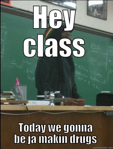 HEY CLASS TODAY WE GONNA BE JA MAKIN DRUGS Rasta Science Teacher