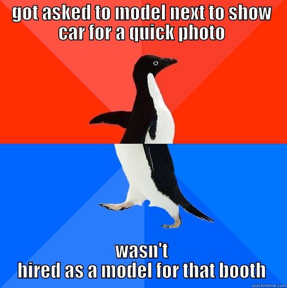 GOT ASKED TO MODEL NEXT TO SHOW CAR FOR A QUICK PHOTO WASN'T HIRED AS A MODEL FOR THAT BOOTH Socially Awesome Awkward Penguin