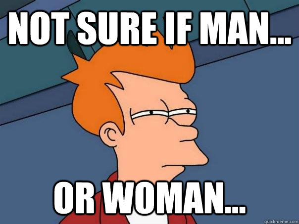 not sure if man... or woman...  Futurama Fry