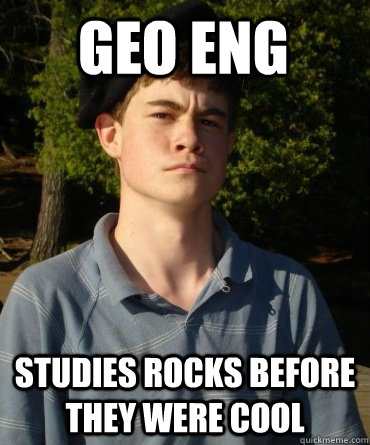 Geo eng Studies rocks before they were cool - Geo eng Studies rocks before they were cool  Hipster Kenny