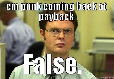 Wrestling dwight - CM PUNK COMING BACK AT PAYBACK FALSE.  Schrute