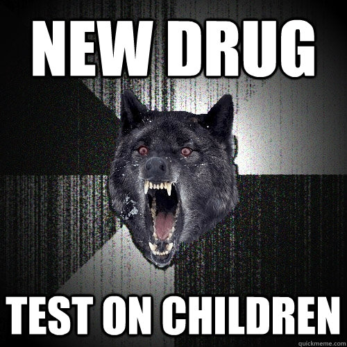 New drug Test on children  Insanity Wolf