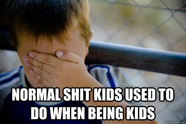  Normal shit kids used to do when being kids  Confession kid