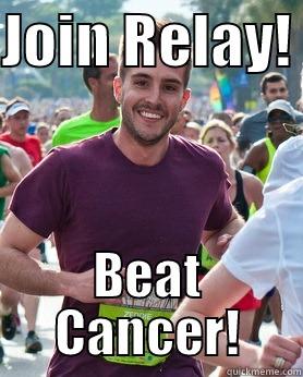 JOIN RELAY!  BEAT CANCER! Ridiculously photogenic guy