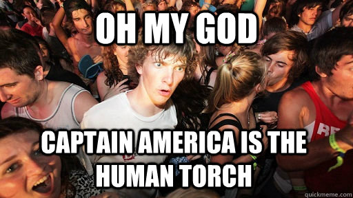 OH MY GOD CAPTAIN AMERICA IS THE HUMAN TORCH  Sudden Clarity Clarence