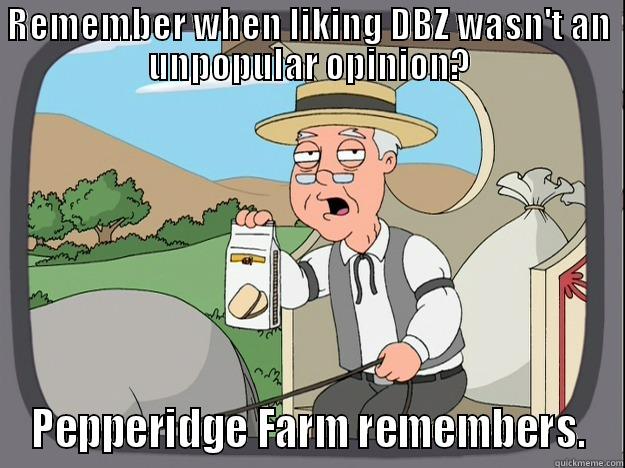 REMEMBER WHEN LIKING DBZ WASN'T AN UNPOPULAR OPINION? PEPPERIDGE FARM REMEMBERS. Pepperidge Farm Remembers