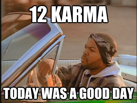 12 Karma Today was a good day  today was a good day