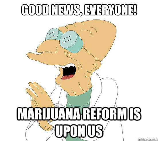 Good News, EVeryone! marijuana reform is upon us  Futurama Farnsworth