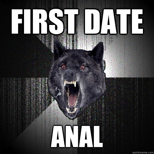 First date Anal - First date Anal  Insanity Wolf