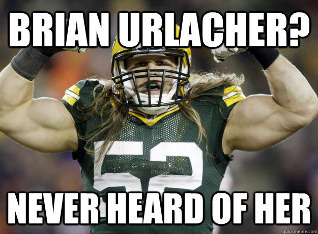 Brian Urlacher? Never heard of her - Brian Urlacher? Never heard of her  Misc