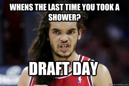 whens the last time you took a shower? draft day  - whens the last time you took a shower? draft day   Joakim Noah shower