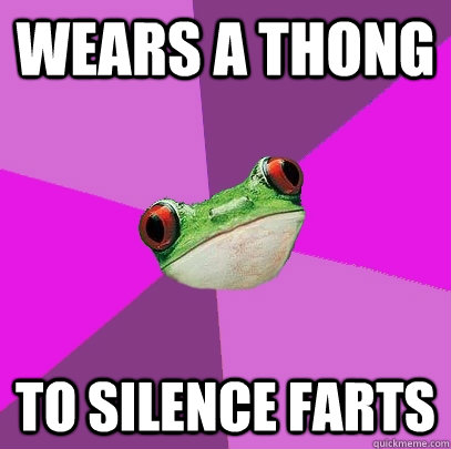 Wears a thong to silence farts  Foul Bachelorette Frog