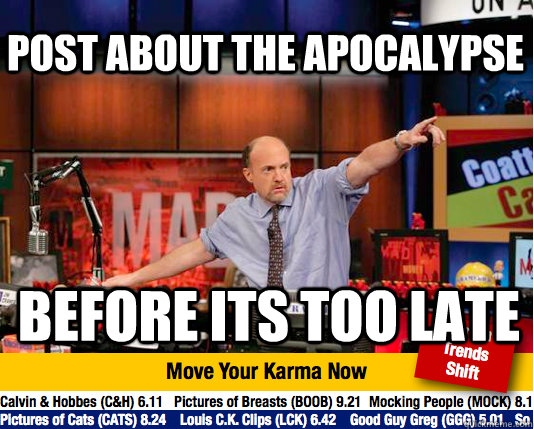 post about the apocalypse  before its too late - post about the apocalypse  before its too late  Mad Karma with Jim Cramer