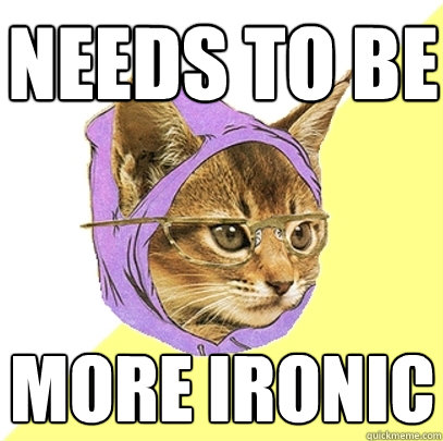 needs to be more ironic  Hipster Kitty