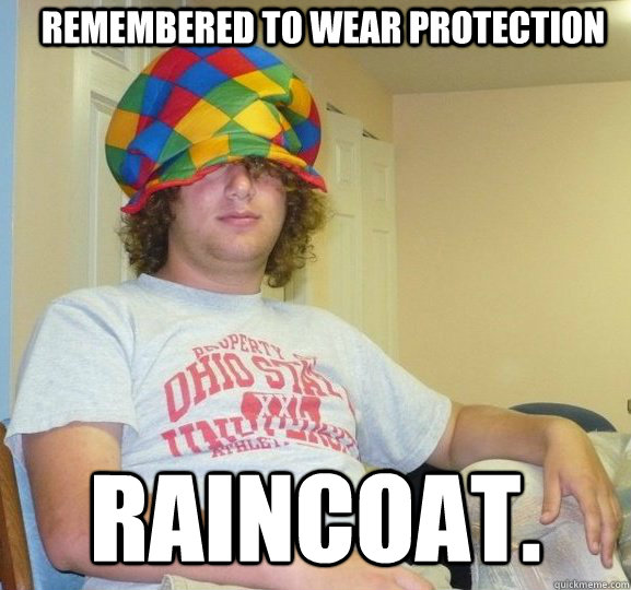 Remembered to wear protection Raincoat. - Remembered to wear protection Raincoat.  Sexually Ambiguous Dan