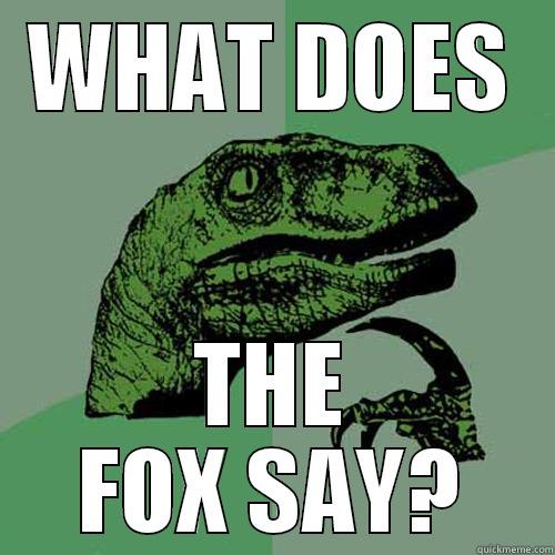 the fox - WHAT DOES THE FOX SAY? Philosoraptor