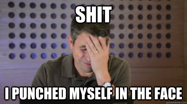 SHIT I PUNCHED MYSELF IN THE FACE - SHIT I PUNCHED MYSELF IN THE FACE  Facepalm Matt Cutts