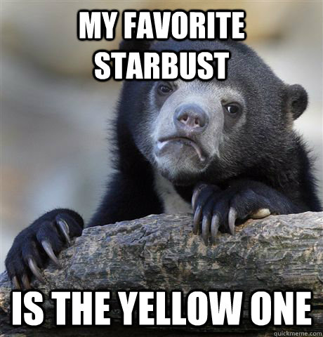 My favorite starbust is the yellow one  Confession Bear