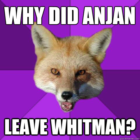 why did anjan leave whitman?  Forensics Fox