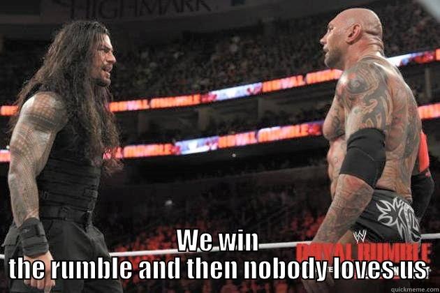  WE WIN THE RUMBLE AND THEN NOBODY LOVES US Misc