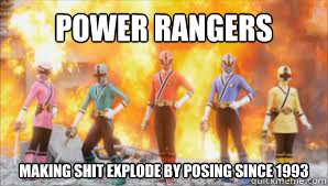 Power Rangers Making SHIT Explode By Posing Since 1993  