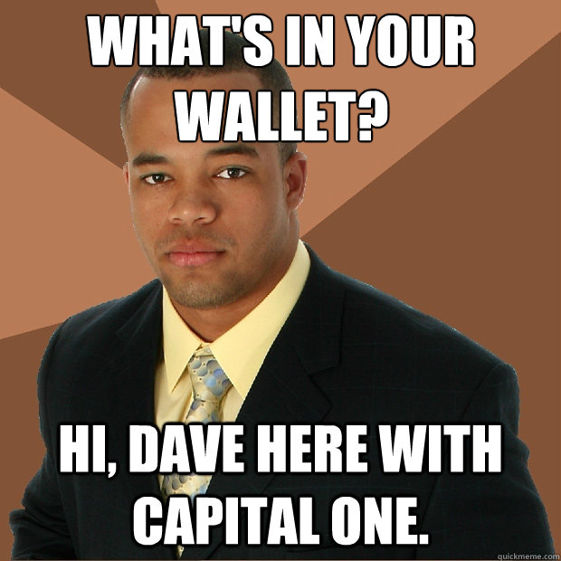 what's in your wallet? Hi, dave here with capital one. - what's in your wallet? Hi, dave here with capital one.  Successful Black Man