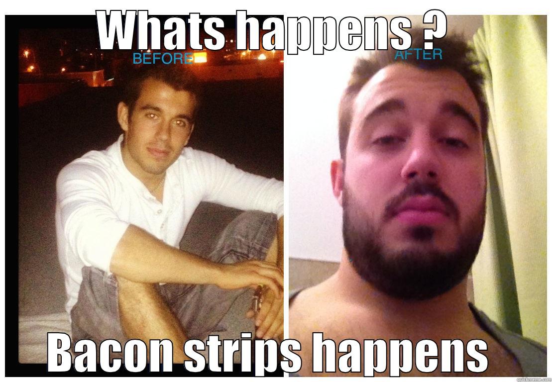 Bacon strips - WHATS HAPPENS ? BACON STRIPS HAPPENS  Misc