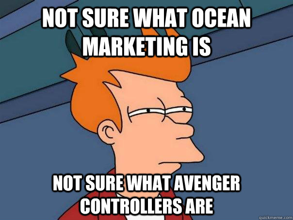 Not sure what Ocean marketing is not sure what avenger controllers are  Futurama Fry