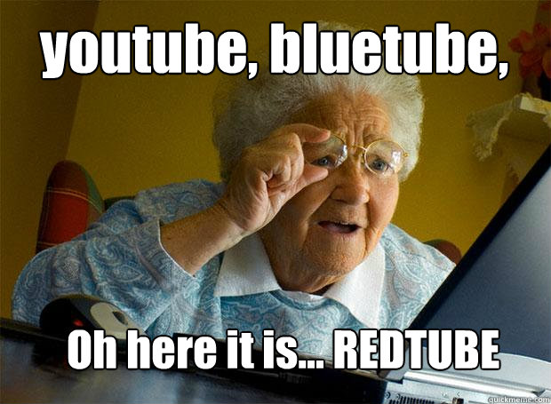 youtube, bluetube,  Oh here it is... REDTUBE  Grandma finds the Internet