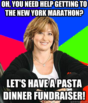 Oh, you need help getting to the New York Marathon? Let's have a pasta dinner fundraiser!  Sheltering Suburban Mom