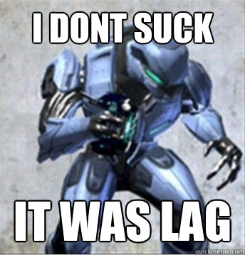 i dont suck it was lag - i dont suck it was lag  Online Halo Noob