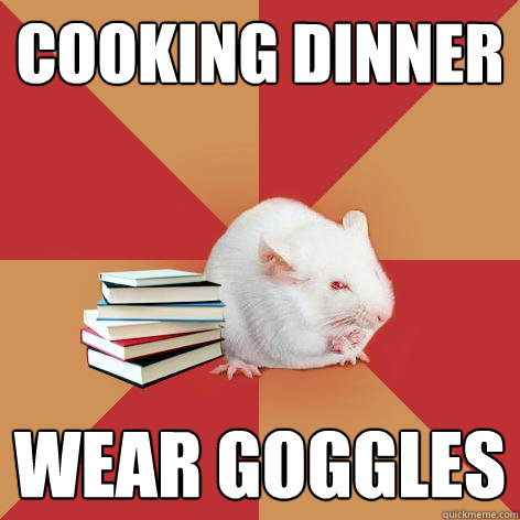 cooking dinner wear goggles - cooking dinner wear goggles  Science Major Mouse