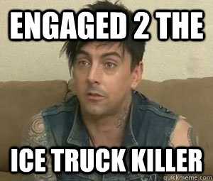 engaged 2 the ice truck killer  Ian Watkins