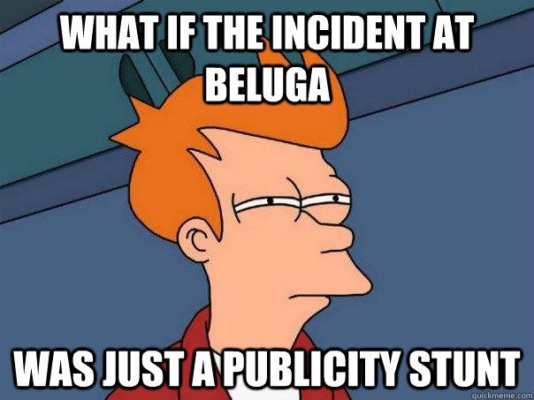 What if the incident at Beluga was just a publicity stunt  Futurama Fry