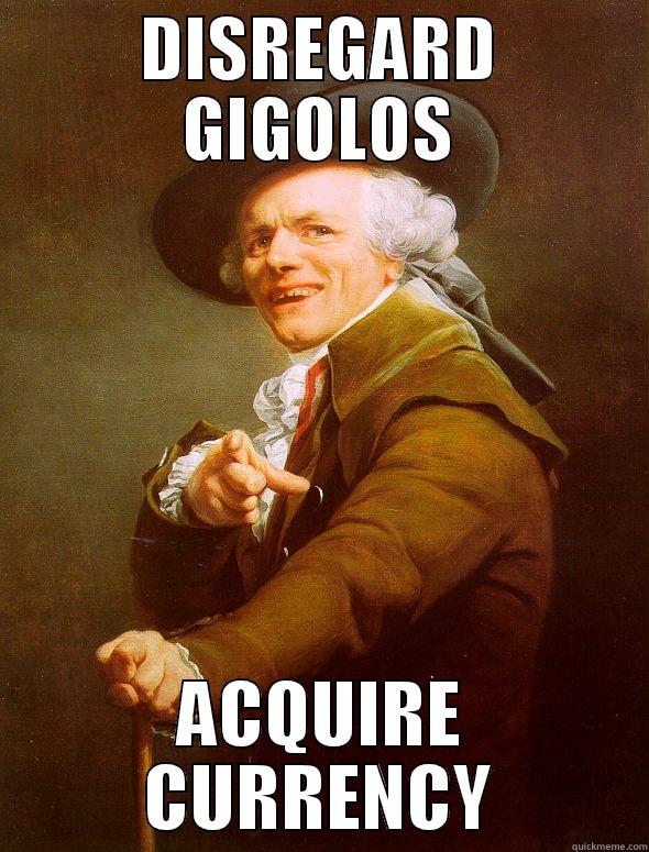 DISREGARD GIGOLOS ACQUIRE CURRENCY Joseph Ducreux