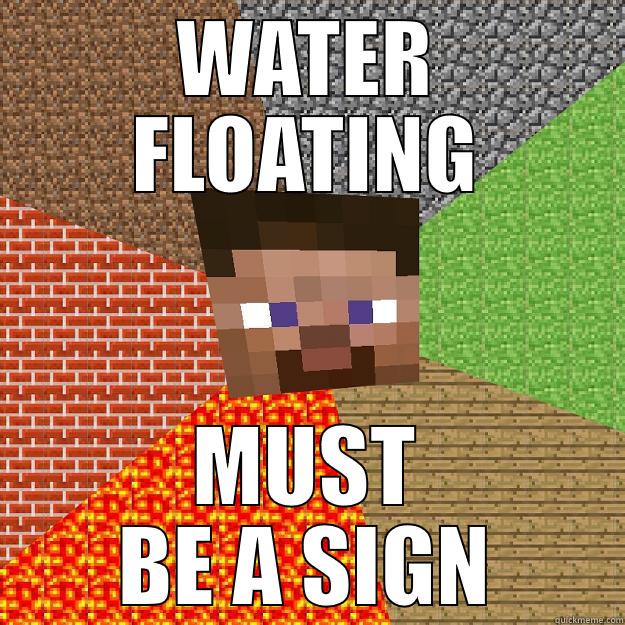 WATER FLOATING MUST BE A SIGN Minecraft