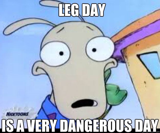 Leg Day IS A VERY DANGEROUS DAY  Rocko