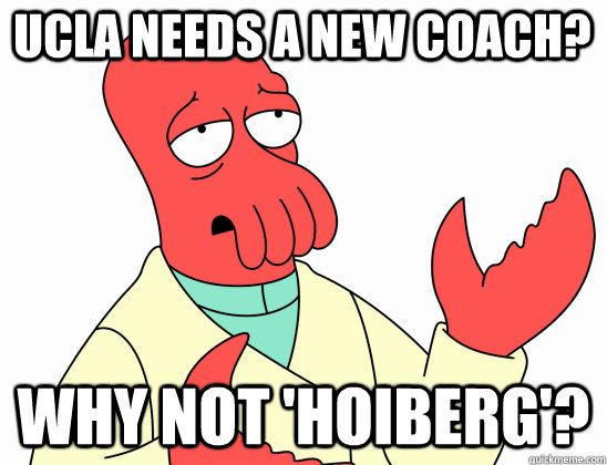 UCLA needs a new coach? why not 'Hoiberg'?  Why Not Zoidberg