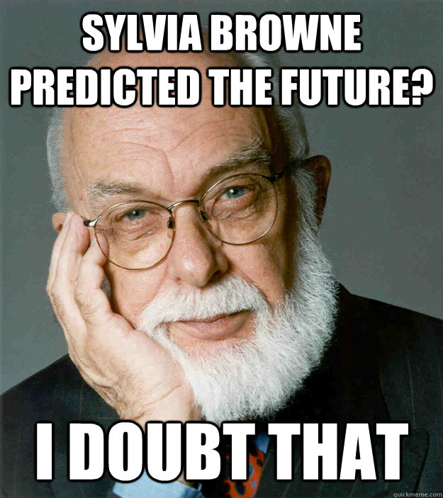 Sylvia Browne predicted the future? I doubt that  