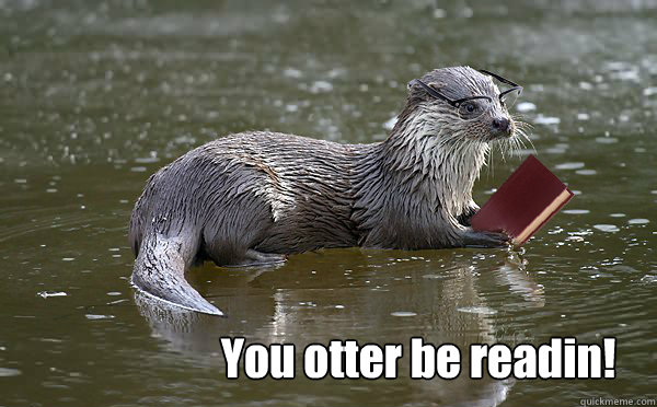 You otter be readin!  Reading Otter