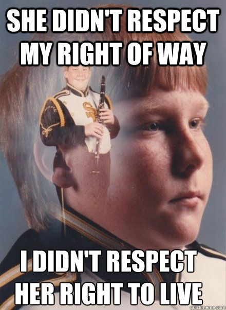 She didn't respect my right of way I didn't respect her right to live - She didn't respect my right of way I didn't respect her right to live  PTSD Clarinet kid