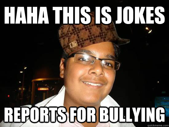 haha this is jokes reports for bullying - haha this is jokes reports for bullying  scumbag vinny