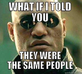 WHAT IF I TOLD YOU THEY WERE THE SAME PEOPLE Matrix Morpheus