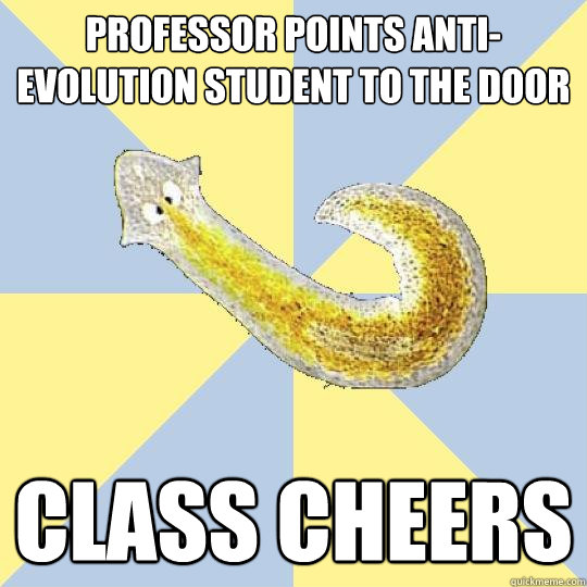 professor points anti-evolution student to the door class cheers  Bio Major Planarian